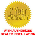 2 Year Warranty with Authorized Dealer Installation!